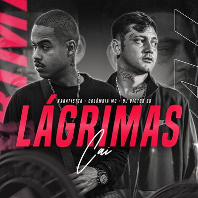 Lagrimas Cai By Kabatistta, Colombia MC, Dj Victor SB's cover