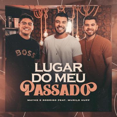 Lugar do Meu Passado (feat. Murilo Huff) By Mayke & Rodrigo, Murilo Huff's cover