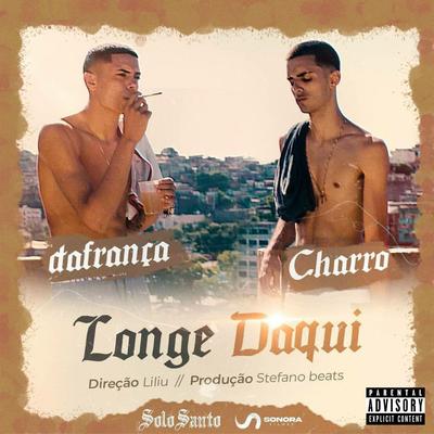 Longe Daqui By CHARRO 27, DAFRANÇA MC, stefano beats's cover