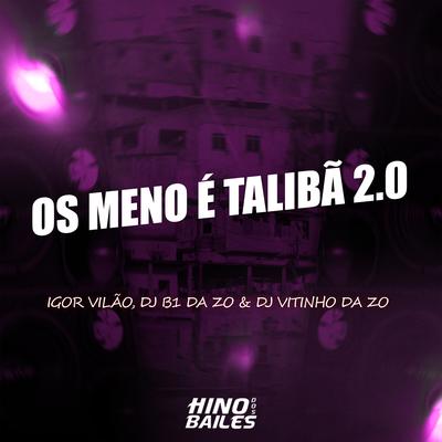 Os Meno É Taliba 2.0 By Igor vilão, Dj B1 da ZO, Dj Vitinho Da z.o's cover