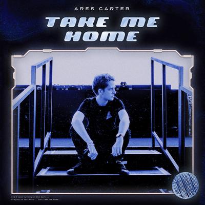 Take Me Home By Ares Carter's cover