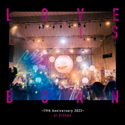 LOVE IS BORN ～19th Anniversary 2022～ (Live)'s cover
