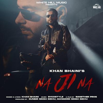 Na Ji Na By Khan Bhaini's cover