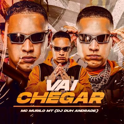 Vai Chegar By MC Murilo MT, Dj Duh Andrade's cover