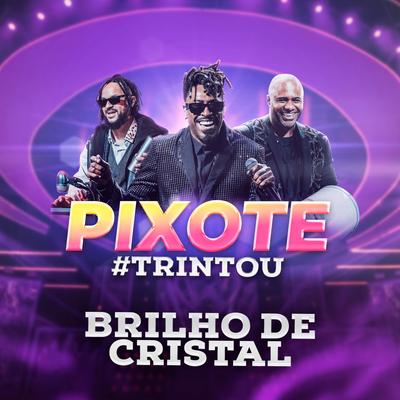 Brilho de Cristal (Ao Vivo) By Pixote's cover