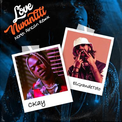 love nwantiti (feat. ElGrande Toto) [North African Remix] By CKay, ElGrandeToto's cover