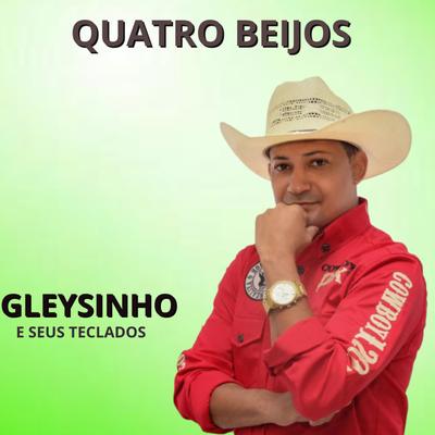 Quatro Beijos By Gleysinho e Seus Teclados's cover