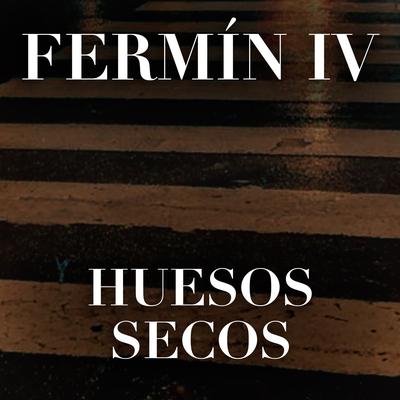 Huesos Secos By Fermín IV's cover