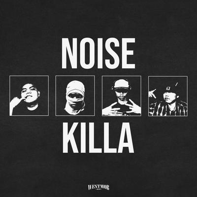 Noise Killa By Westmob, Dtrutha, Gunaganimen, Ah Fu, Gilang Rizky's cover