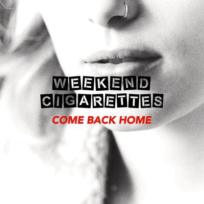 Come Back Home By Weekend Cigarettes's cover