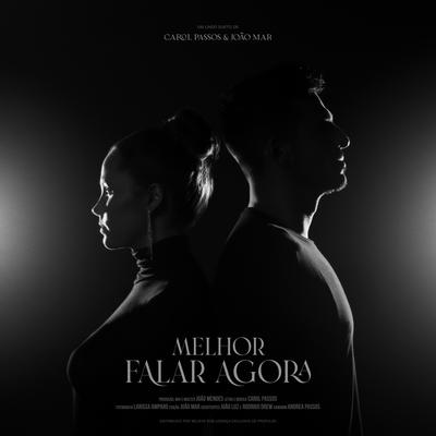Melhor Falar Agora By Carol Passos, João Mar's cover