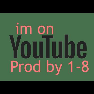 im on YouTube By 1-8's cover