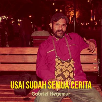 Usai Sudah Semua Cerita's cover