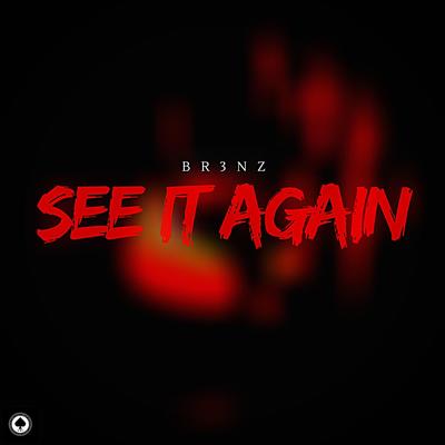 See It Again By Br3nz's cover