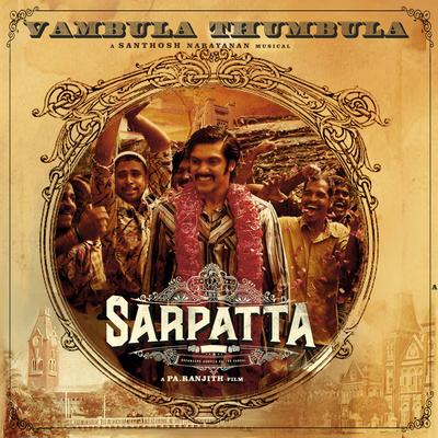 Vambula Thumbula (From "Sarpatta Parambarai")'s cover