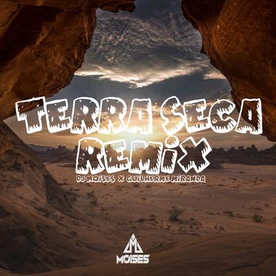 Terra Seca (Remix) By DJ Moisés, Guilherme Miranda's cover