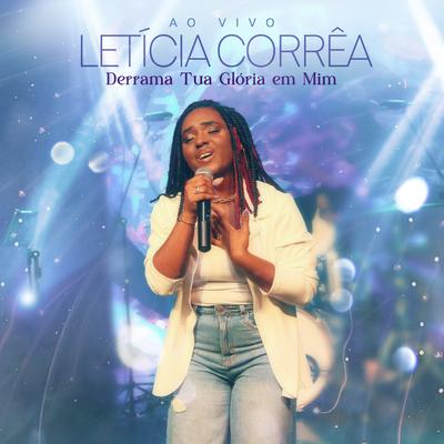 Derrama Tua Glória em Mim (Ao Vivo) By Letícia Corrêa's cover