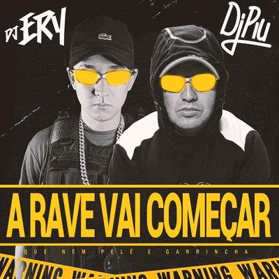 A Rave Vai Começar (Que Nem Pelé e Garrincha) By DJ Ery, DJ Piu, MC Menor MT, Mc Gw's cover