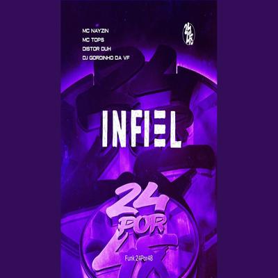 Infiel By Funk 24Por48, DISTORR DU, DJ GORDINHO DA VF, MC NAYZIN, Mc Tops's cover