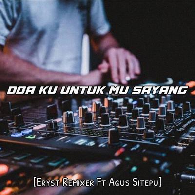 Doa Ku Untuk Mu Sayang By ERYST REMIXER, Agus Sitepu's cover