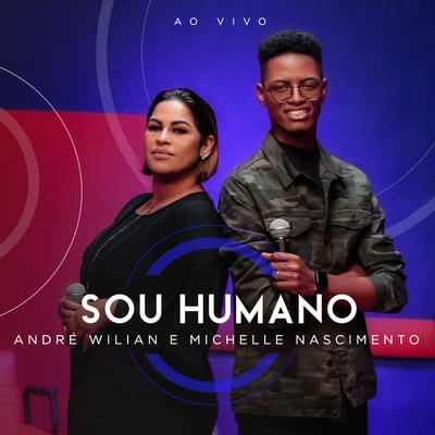 Sou Humano (Ao Vivo) By André Wilian, Michelle Nascimento's cover