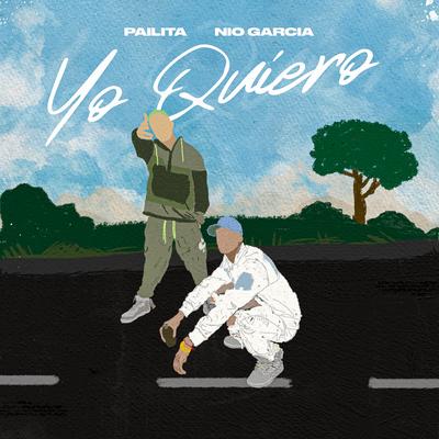 Yo Quiero By Pailita, Nio Garcia's cover