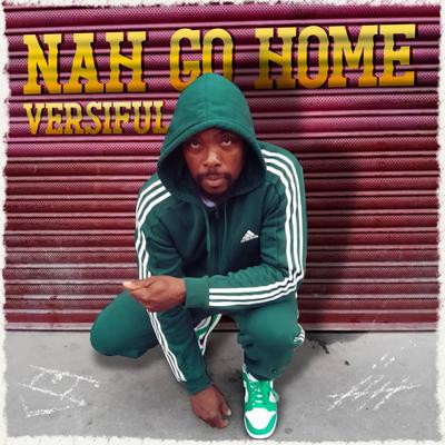 Nah Go Home's cover