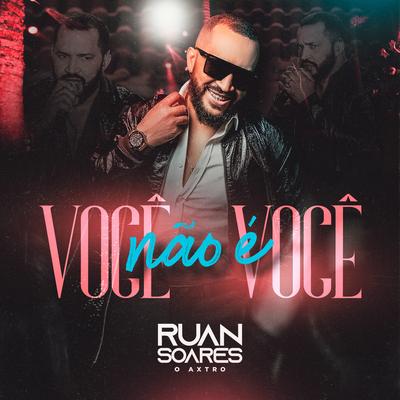 Você Não É Você (Ao Vivo) By Ruan Soares's cover