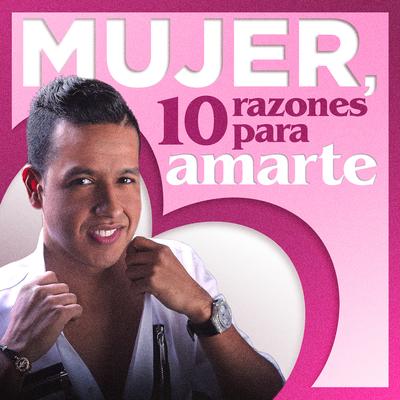 Mujer, 10 Razones para Amarte's cover