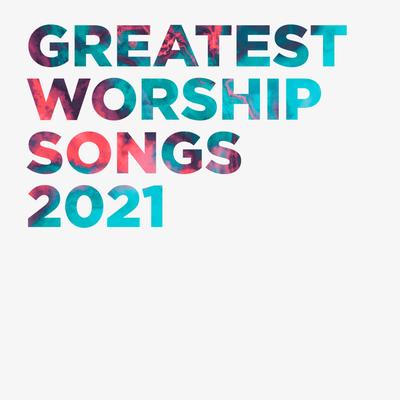 Greatest Worship Songs 2021's cover