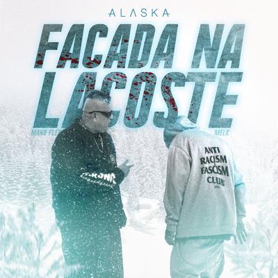 Facada na Lacoste By Alaska, Mano Fler, MELK's cover