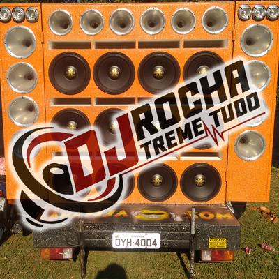 MEU SOM TÁ NERVOSÃO By Dj RoChA TrEmE TuDo's cover