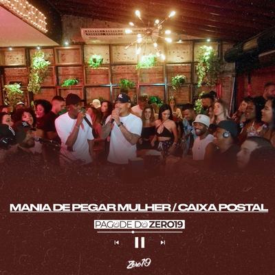 Mania de Pegar Mulher / Caixa Postal (Pagode do Zero19) (Ao Vivo)'s cover
