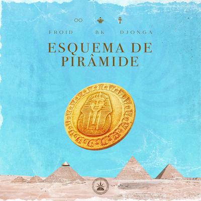 Esquema de Pirâmide By Pineapple StormTv, Froid, Djonga, BK, BK & JXNV$'s cover