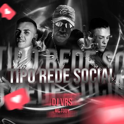 Tipo Rede Social By Dj VRS, mc tody's cover