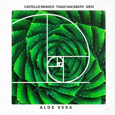 Aloe Vera By Castello Branco, Tiago Nacarato, Izem's cover