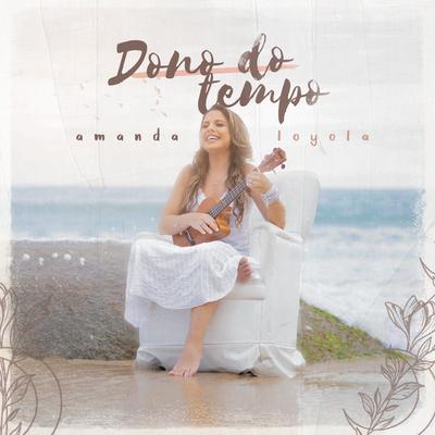 Dono do Tempo By Amanda Loyola's cover