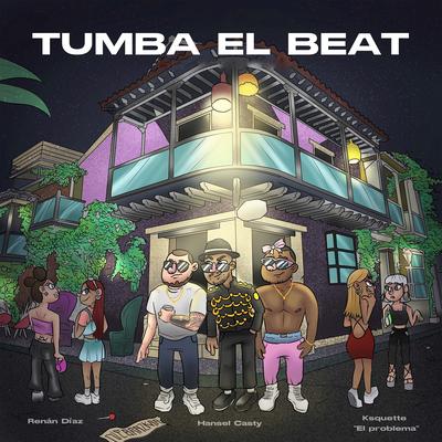 Tumba El Beat By Hansel Casty, Ksquette El Problema, Renán Díaz's cover