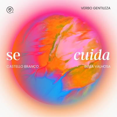 Se Cuida By Castello Branco, Bella Valhosa, Verbo Gentileza's cover