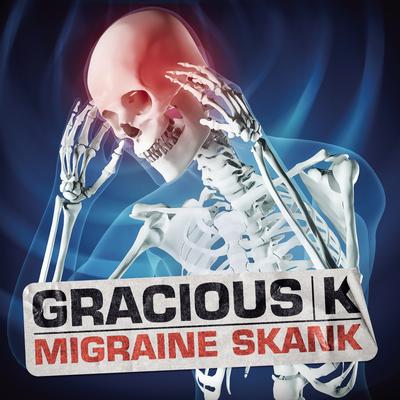 Migraine Skank (Main Mix) By Gracious K's cover