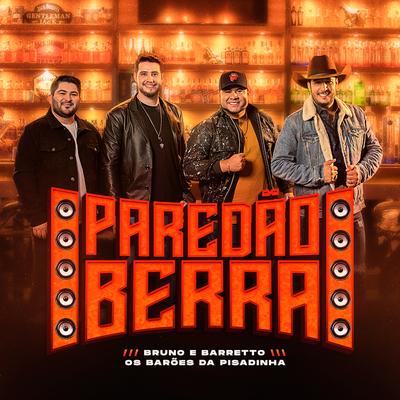Paredão Berra By Bruno & Barretto, Os Barões Da Pisadinha's cover