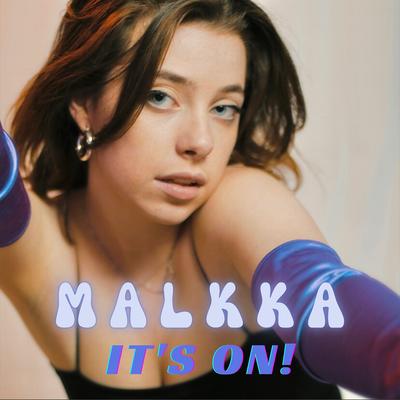 It's on! By MALKKA's cover