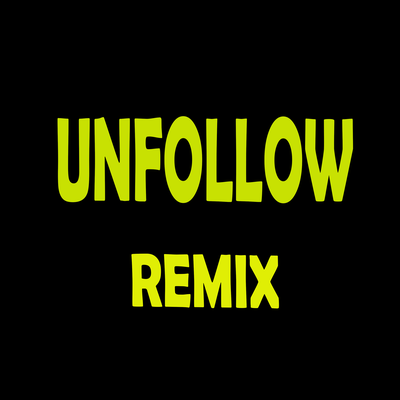 Unfollow (Remix)'s cover