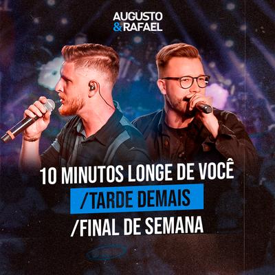 10 Minutos Longe de Você / Tarde Demais / Final de Semana (Ao Vivo)'s cover