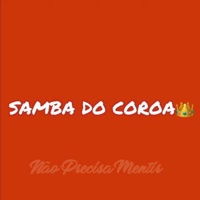 Não Precisa Mentir By SAMBA DO COROA's cover