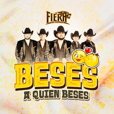 Beses a Quien Beses By La Fiera de Ojinaga's cover