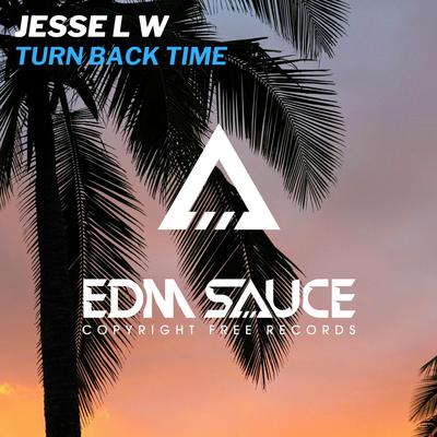 Turn Back Time By Jesse L W's cover