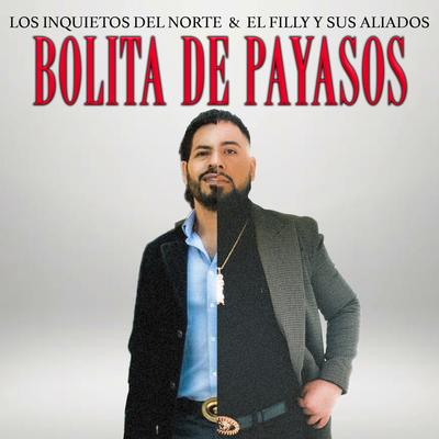 Bolita De Payasos By El Filly Y Sus Aliados, Los Inquietos Del Norte's cover