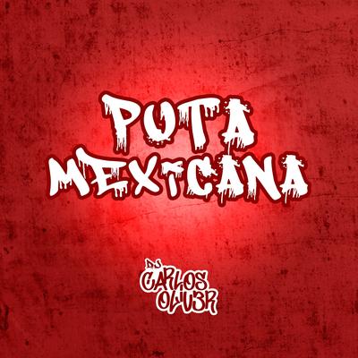 Puta Mexicana By DJ Carlos Oliver's cover