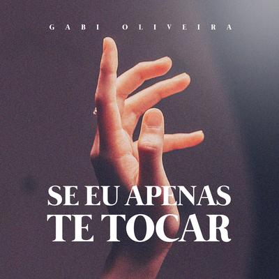 Se Eu Apenas Te Tocar By Gabi Oliveira's cover